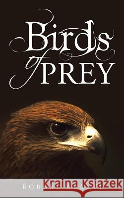 Birds of Prey Robert Abatti 9781496917614 Authorhouse