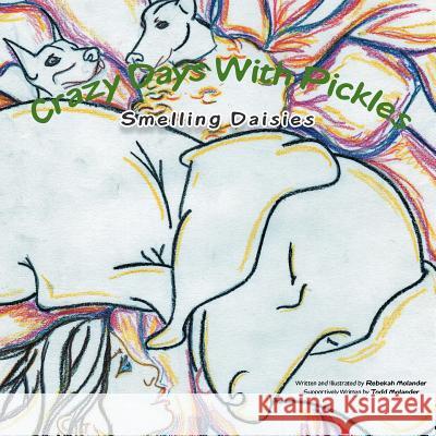 Crazy Days with Pickles: Smelling Daisies Rebekah Molander 9781496919489