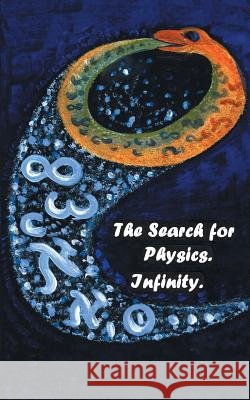 The Search for Physics. Infinity. Viktor Moroz 9781496919908