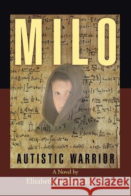MILO - Autistic Warrior Haddon, Ed D. Elizabeth 9781496920362 Authorhouse