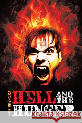 Hell and the Hunger Mike Reynolds 9781496922618 Authorhouse