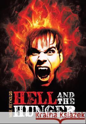 Hell and the Hunger Mike Reynolds 9781496922625 Authorhouse