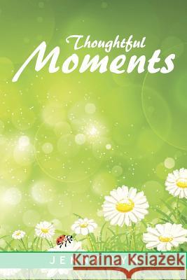 Thoughtful Moments Jenny Lyn 9781496922892 Authorhouse