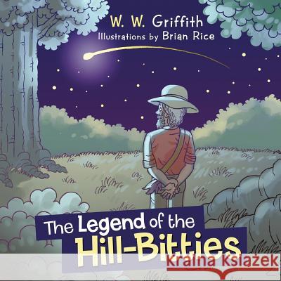 The Legend of the Hill-Bitties W. W. Griffith 9781496922939 Authorhouse