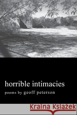 Horrible Intimacies Geoff Peterson 9781496922960