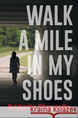 Walk a Mile in My Shoes Bridzette Chappelle 9781496923240