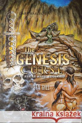 The Genesis Curse: The Avatar Wars: Book Two Ben Gill 9781496924346 Authorhouse