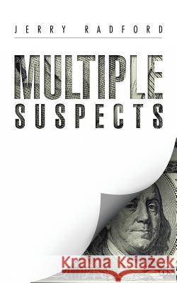 Multiple Suspects Jerry Radford 9781496924827 Authorhouse
