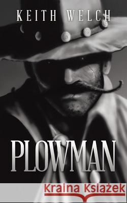 Plowman Keith Welch 9781496925206 Authorhouse
