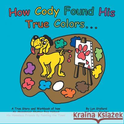How Cody Found His True Colors Lyn Stallard Terry Tischer 9781496925794 Authorhouse
