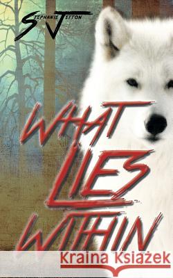 What Lies Within Stephanie Jetton 9781496926203 Authorhouse
