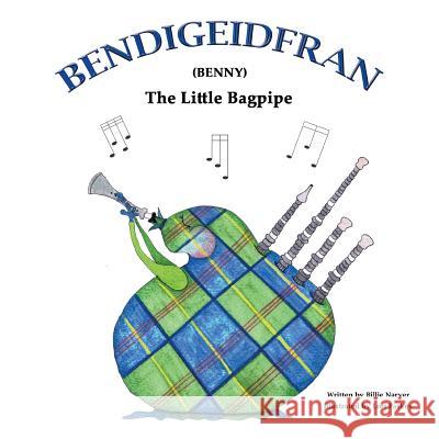 Bendigeidfran (Benny): The Little Bagpipe Billie Narver 9781496926296 Authorhouse