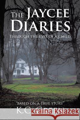 The Jaycee Diaries: Through the Eyes of a Child K. C. Green 9781496926418 Authorhouse