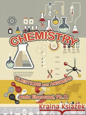 Chemistry: QUESTIONS and ANSWERS Elsersawi, Amin 9781496927040