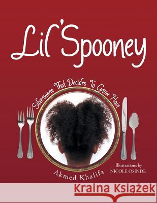 Lil' Spooney: Silverware That Decides to Grow Hair Akmed Khalifa 9781496928092