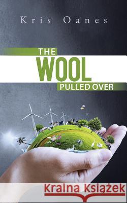 The Wool Pulled Over Kris Oanes 9781496928672 Authorhouse