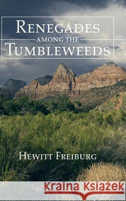 Renegades Among the Tumbleweeds Hewitt Freiburg 9781496928757