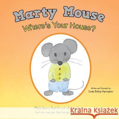 Marty Mouse Where's Your House? Linda Boling Harrington 9781496930132