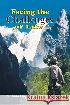 Facing the Challenges of Life Dr Irvin Lloyd Francis 9781496932402 Authorhouse