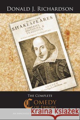 The Complete Comedy of Errors: An Annotated Edition of the Shakespeare Play Donald J. Richardson 9781496933614 Authorhouse