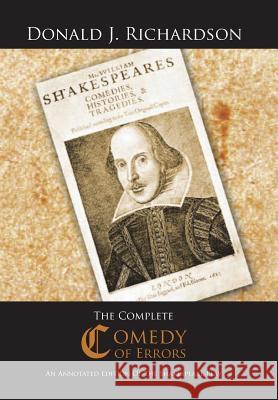 The Complete Comedy of Errors: An Annotated Edition of the Shakespeare Play Donald J. Richardson 9781496933621 Authorhouse
