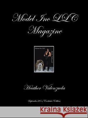 Model Inc LLC Magazine: September 2014 Exclusive Edition Heather Valenzuela 9781496933973