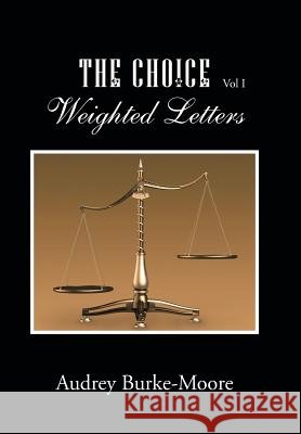 The Choice: Weighted Letters Audrey Burke-Moore 9781496934253