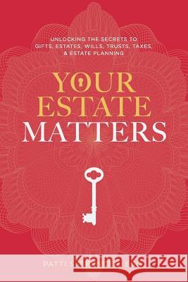 Your Estate Matters: Gifts, Estates, Wills, Trusts, Taxes and Other Estate Planning Issues Esq Patt 9781496935298 Authorhouse
