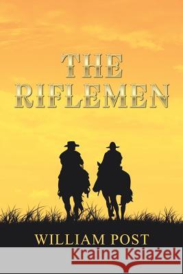 The Riflemen William, Jr. Post 9781496936325 Authorhouse