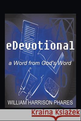 Edevotional: A Word from God's Word William Harrison Phares 9781496936738