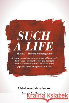 Such a Life Jr. Joseph C. Huber 9781496938886 Authorhouse
