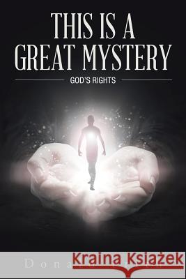 This Is a Great Mystery: God's Rights Frith, Donald 9781496939104