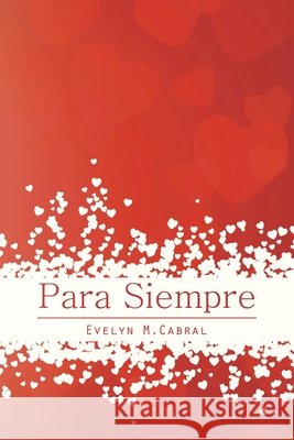Para Siempre Evelyn M Cabral 9781496939388