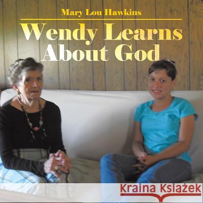 Wendy Learns about God Mary Lou Hawkins 9781496939920