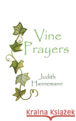 Vine Prayers Judith Hannemann 9781496940896 Authorhouse