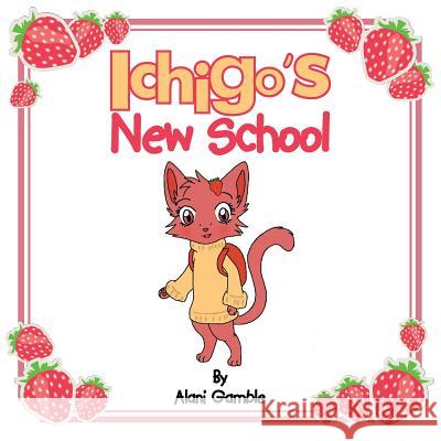 Ichigo's New School Alani Gamble 9781496942449 Authorhouse