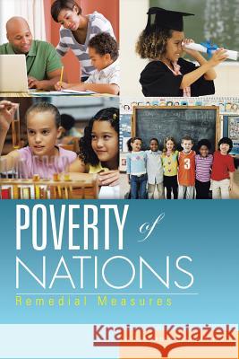 Poverty of Nations: Remedial Measures Dr Subhrendu Bhattacharya 9781496942500 Authorhouse