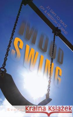 Mood Swing: 21 Days to Peace, Joy and Freedom of Mind Butler, Evelyn Danielle 9781496943118