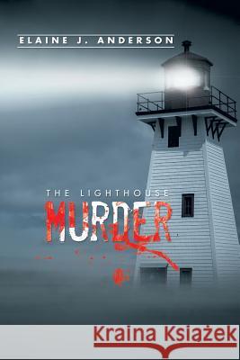 The Lighthouse Murder Elaine J. Anderson 9781496944146