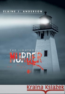 The Lighthouse Murder Elaine J. Anderson 9781496944153