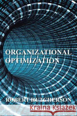 Organizational Optimization Robert Hutcherson 9781496944801