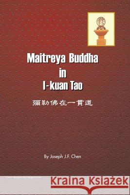 Maitreya Buddha in I-Kuan Tao Joseph J. F. Chen 9781496946607
