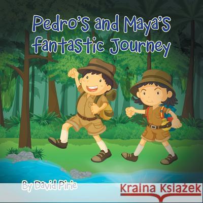 Pedro and Maya's Fantastic Journey David Pirie 9781496948960
