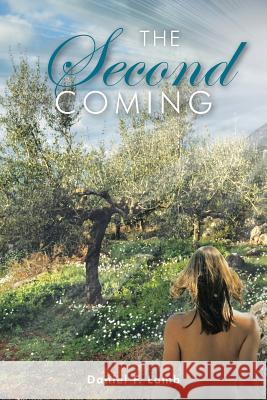 The Second Coming Daniel F. Lamb 9781496949097 Authorhouse
