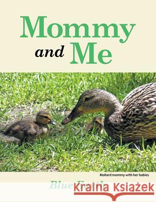 Mommy and Me Blue Earth 9781496949424 Authorhouse