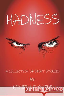 Madness: A Collection of Short Stories Owens, Michelle 9781496950123 Authorhouse