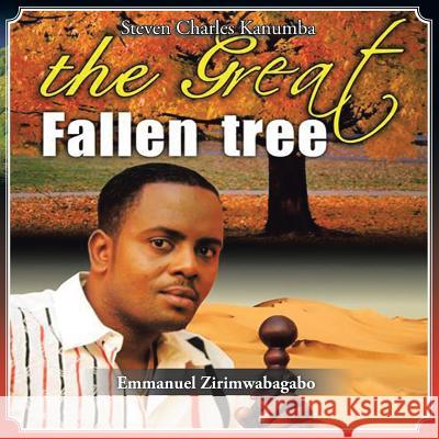 The Great Fallen Tree Emmanuel Zirimwabagabo 9781496952172 Authorhouse
