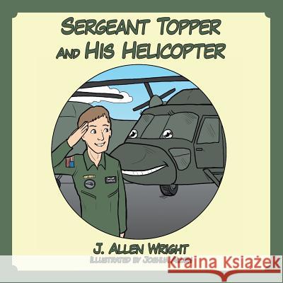 Sergeant Topper And His Helicopter Wright, J. Allen 9781496952301