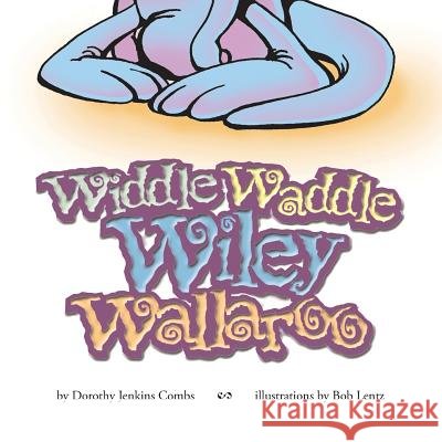 Widdle Waddle Wiley Wallaroo Dorothy Jenkins Combs 9781496953827