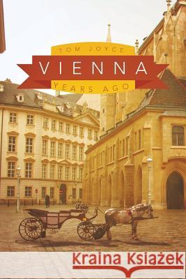 Vienna: Years Ago Joyce, Tom 9781496954428 Authorhouse